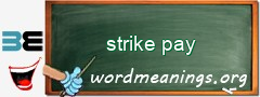 WordMeaning blackboard for strike pay
